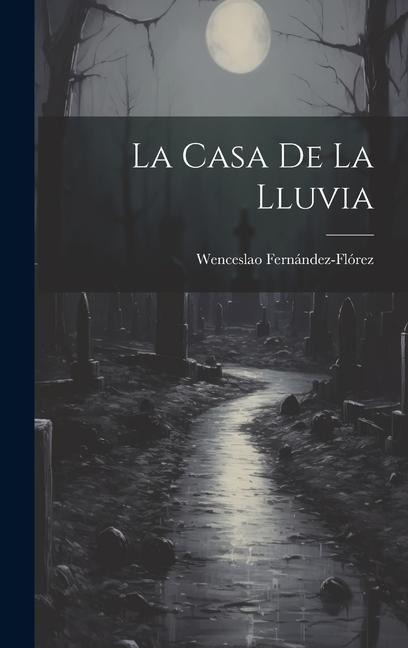 La casa de la lluvia - Wenceslao Fernández-Flórez
