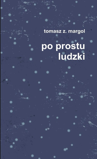 po prostu ludzki - Tomasz Z. Margol