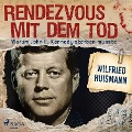 Cover-Bild zum Titel 'Rendezvous mit dem Tod - Warum John F. Kennedy sterben musste' von 'Wilfried Huismann'