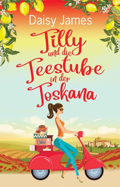 Tilly und die Teestube in der Toskana (Die Blossomwood-Bay-Reihe, #1) - Daisy James