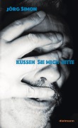 Cover-Bild zum Titel 'Küssen Sie mich, bitte' von 'Jörg Simon'