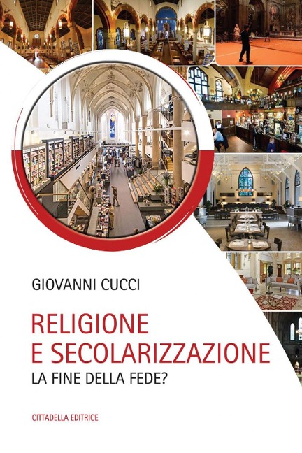 Religione e secolarizzazione. La fine della fede? - Giovanni Cucci