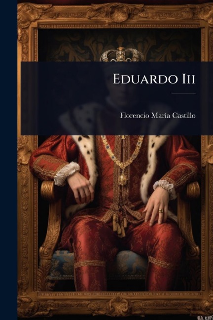 Eduardo Iii - Florencio Marã-A Castillo