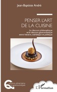 Cover-Bild zum Titel 'Penser l'art de la cuisine' von 'Jean-Baptiste André'