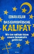 Das europäische Kalifat - Ednan Aslan