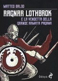 Cover-Bild zum Titel 'Ragnar Lothbrok e la vendetta dell'armata pagana' von 'Matteo Baldo'
