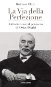 Cover-Bild zum Titel 'La via della perfezione. Introduzione al pensiero di Ostad Elahi' von 'Bahrâm Elâhi'