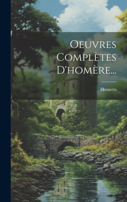 Oeuvres Complètes D'homère... - 