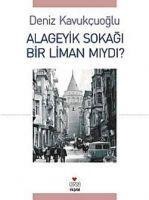 Alageyik Sokagi Bir Liman Miydi - Deniz Kavukcuoglu