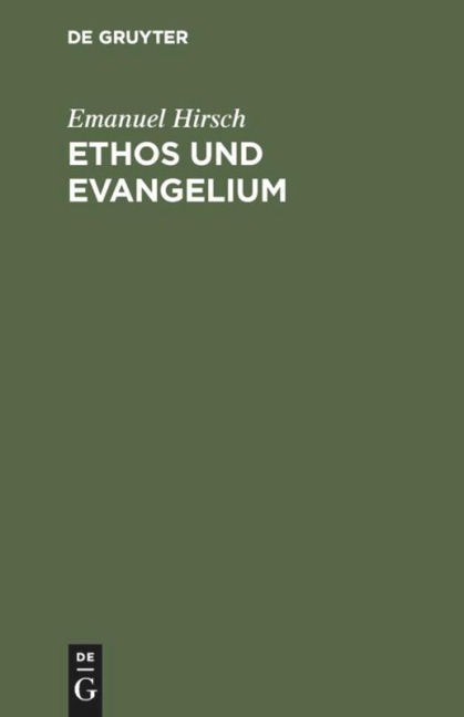 Ethos und Evangelium - Emanuel Hirsch