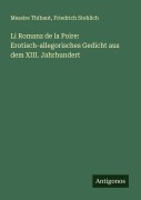 Cover-Bild zum Titel 'Li Romanz de la Poire: Erotisch-allegorisches Gedicht aus dem XIII. Jahrhundert' von 'Messire Thibaut, Friedrich Stehlich'