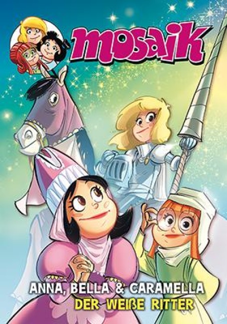 MOSAIK Anna, Bella & Caramella - Der weiße Ritter - 