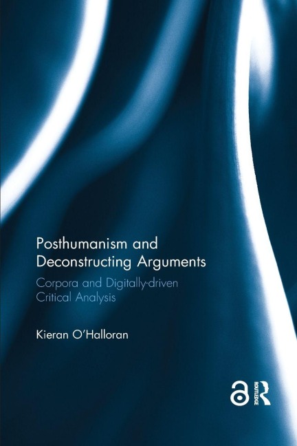 Posthumanism and Deconstructing Arguments - Kieran O'Halloran