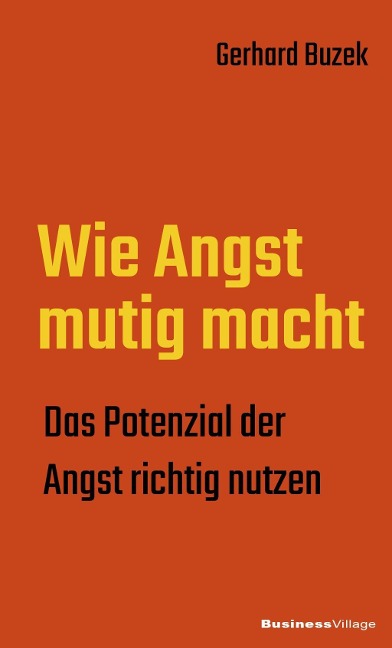Wie Angst mutig macht - Gerhard Buzek