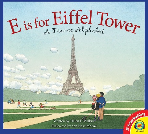 E is for Eiffel Tower: A France Alphabet - Helen L. Wilbur