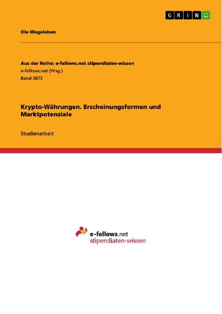 Krypto-Währungen. Erscheinungsformen und Marktpotenziale - Ole Wegeleben