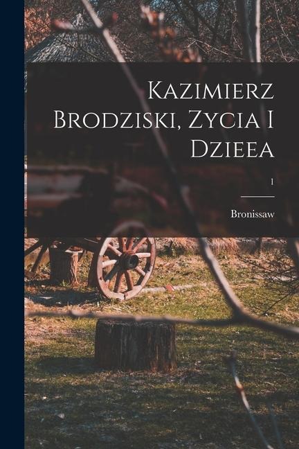 Kazimierz Brodziski, zycia i dzieea; 1 - Bronissaw Gubrynowicz