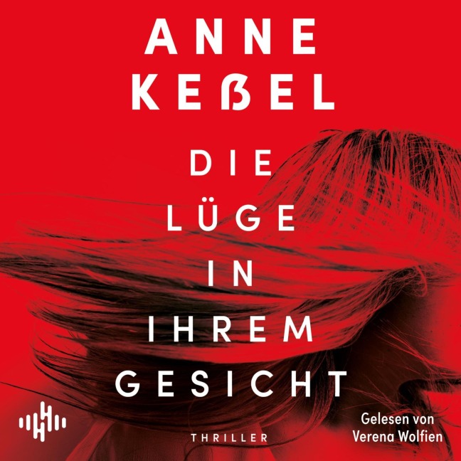 Die Lüge in ihrem Gesicht - Anne Keßel