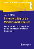 Professionalisierung in Migrationsverhältnissen - Aysun Do¿mu¿