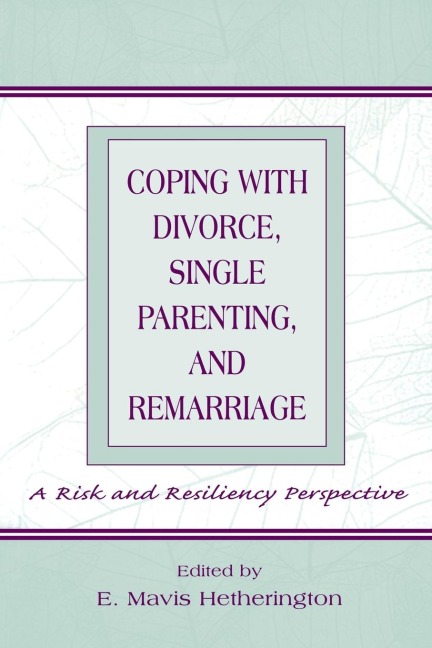 Coping With Divorce, Single Parenting, and Remarriage - 