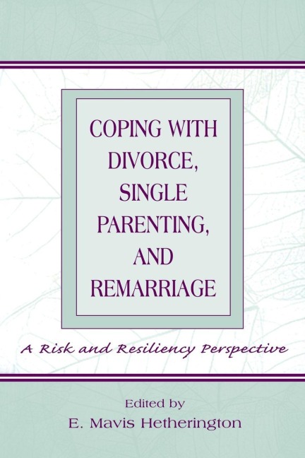 Coping With Divorce, Single Parenting, and Remarriage - 