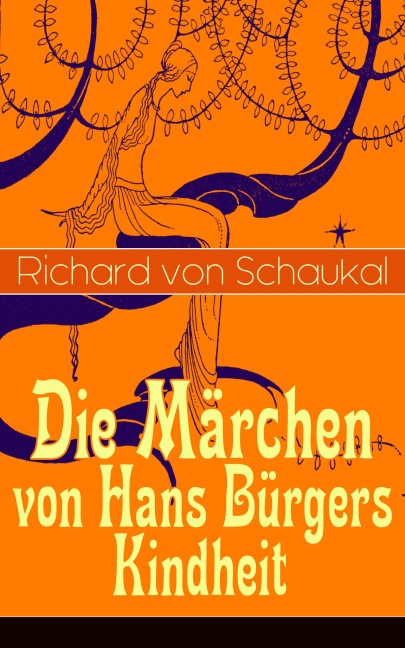 Die Märchen von Hans Bürgers Kindheit - Richard Von Schaukal