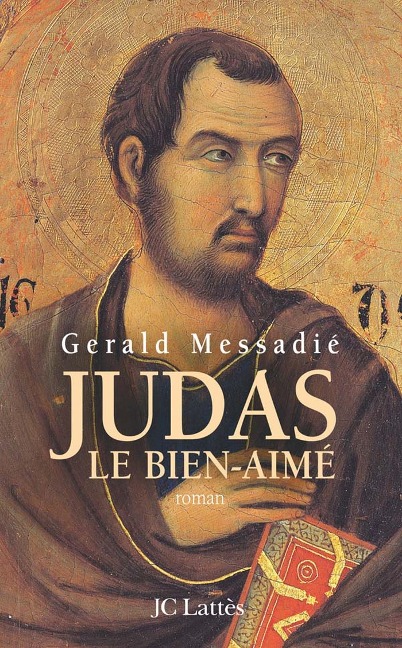 Judas, le bien-aimé - Gerald Messadié