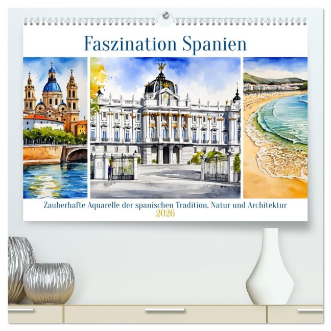 Faszination Spanien (hochwertiger Premium Wandkalender 2026 DIN A2 quer), Kunstdruck in Hochglanz - Claudia Kleemann