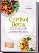 Cover-Bild zum Titel 'Cortisol Detox Kochbuch: Die leckersten Cortisol Detox Rezepte für effektiven Stressabbau, natürliches Abnehmen, Hormonbalance & mehr Energie - inkl. 30-Tage-Ernährungsplan, Fingerfood, Getränken uvm' von 'Nina Riemann'