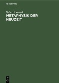 Metaphysik der Neuzeit - Heinz Heimseoth