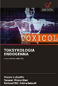 Cover-Bild zum Titel 'TOKSYKOLOGIA ENDOGENNA' von 'Mauro Luisetto, Naseer Almukthar, Behzad Nili Ahmadabadi'
