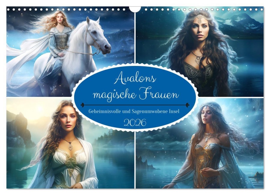Avalons magische Frauen. Geheimnisvolle und Sagenumwobene Insel (Wandkalender 2026 DIN A3 quer), CALVENDO Monatskalender - Rose Hurley