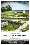 Die Toten vom Limes - Tessy Haslauer, Peter Barth