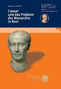 Cover-Bild zum Titel 'Caesar und das Problem der Monarchie in Rom' von 'Mischa Meier'