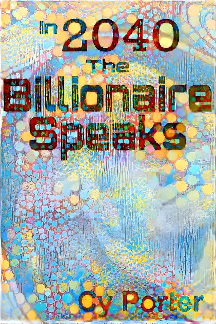 In 2040 The Billionaire Speaks - Cy Porter
