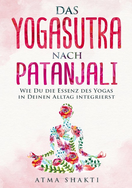 Das Yogasutra nach Patanjali - Atma Shakti