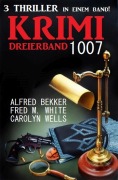 Cover-Bild zum Titel 'Krimi Dreierband 1007' von 'Alfred Bekker, Carolyn Wells, Fred M. White'