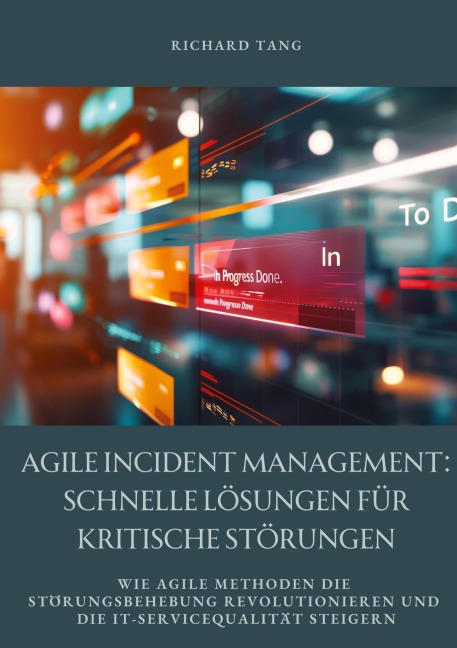 Agile Incident Management: Schnelle Lösungen für kritische Störungen - Richard Tang