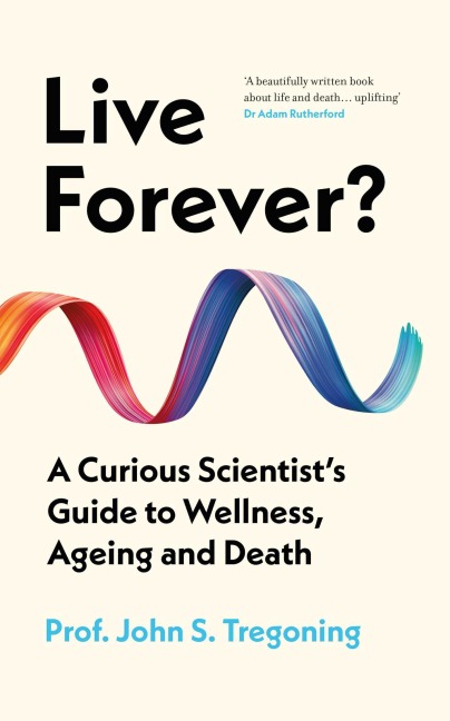 Live Forever? - John S. Tregoning
