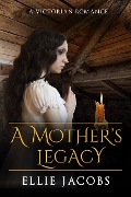 A Mother's Legacy : A Victorian Romance (Westminster Orphans, #1) - Ellie Jacobs
