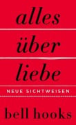 Cover-Bild zum Titel 'Alles über Liebe - Neue Sichtweisen' von 'Bell Hooks'