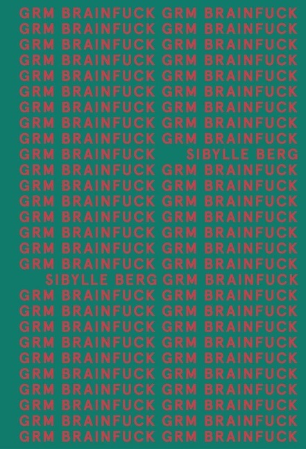 GRM brainfuck - Sibylle Berg