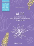Aloe. La pianta che cura: virtù, proprietà e applicazioni terapeutiche - Liane M. Ledwon