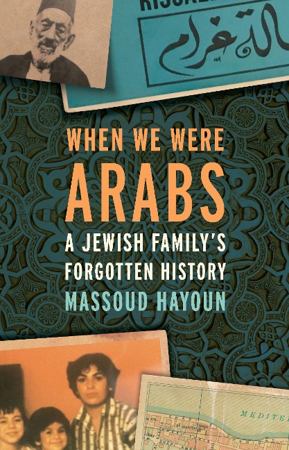 When We Were Arabs - Massoud Hayoun