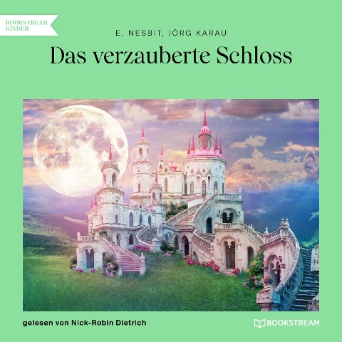 Das verzauberte Schloss - Jörg Karau, E. Nesbit