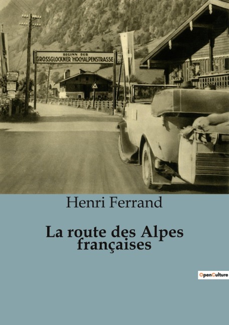 La route des Alpes françaises - Henri Ferrand