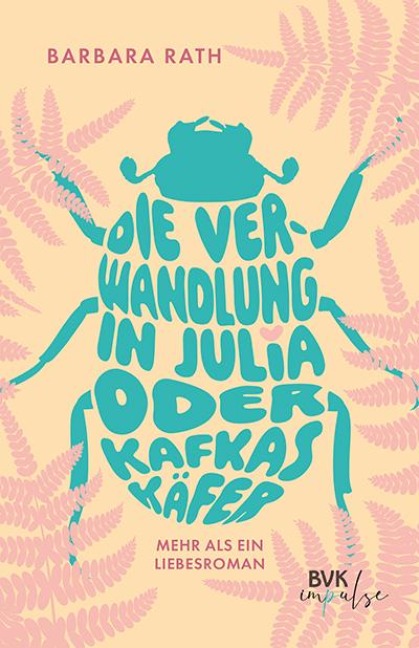 Die Verwandlung in Julia oder Kafkas Käfer - Barbara Rath