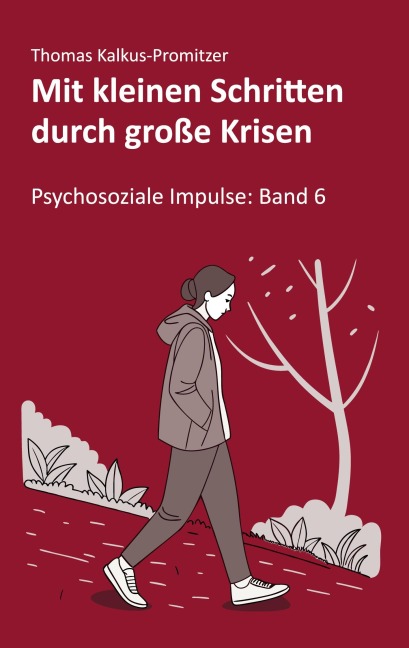Mit kleinen Schritten durch große Krisen - Thomas Kalkus-Promitzer