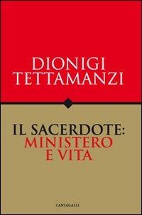 Il sacerdote: ministero e vita - Dionigi Tettamanzi