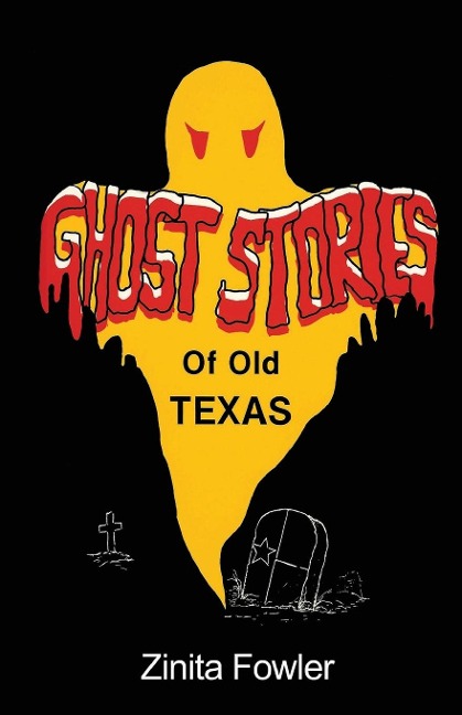 Ghost Stories of Old Texas - Zinita Parsons Fowler